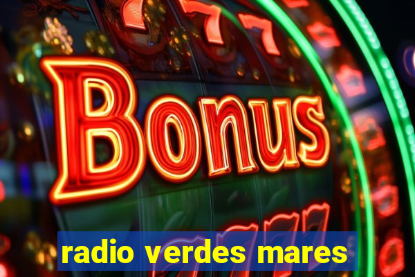 radio verdes mares